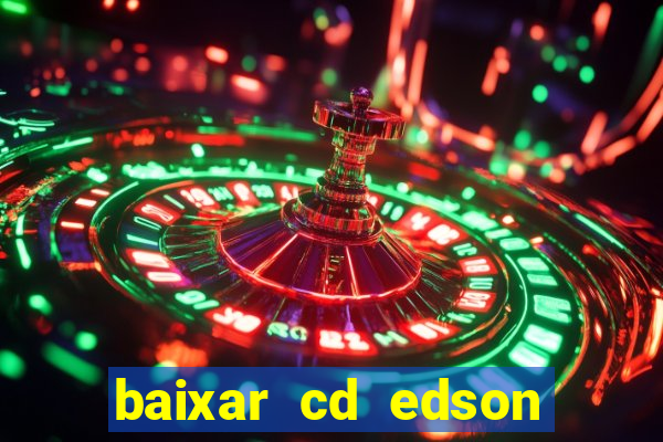 baixar cd edson gomes as melhores